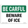 Signmission OSHA BE CAREFUL Sign, Beware Of Ice, 24in X 18in Aluminum, 18" W, 24" L, Landscape OS-BC-A-1824-L-10012